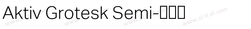 Aktiv Grotesk Semi字体转换 Aktiv Grotesk Semi字体转换